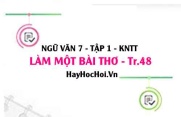 Soạn bài Tập làm một bài thơ bốn chữ hoặc năm chữ trang 48 lớp 7 Kết nối tri thức tập 1